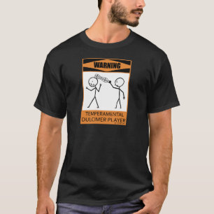 Waarschuwing Temperamental Dulcimer Player T-shirt
