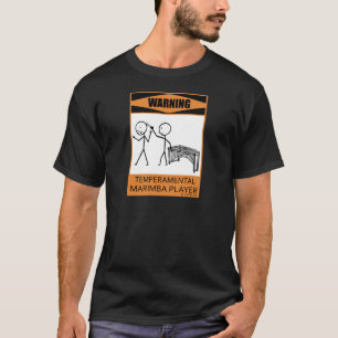 Waarschuwing Temperamental Marimba Player T-shirt