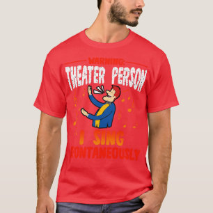 Waarschuwing Theater Persoon Ik zing Spontaan 2 T-shirt