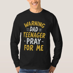 Waarschuwing vader van tiener Bid voor mij tiener  T-shirt