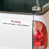 Waarschuwing: Verpleegster uit dienst = Zero Patie Bumpersticker (Op Truck)