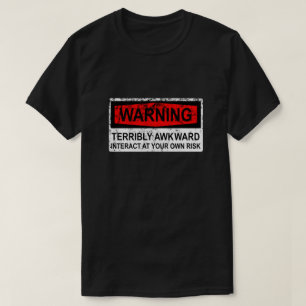 Waarschuwing - Verschrikkelijk Onbeholpen T-shirt