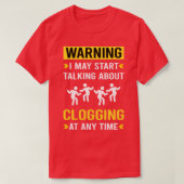 Waarschuwing Verstopping Clog Dance Clogger T-shirt (Design voorkant)