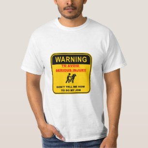 Waarschuwing Vertel me niet hoe ik mijn werk moet T-shirt