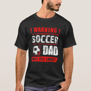 Waarschuwing Voetbal papa Yell Louly Funny Fathers T-shirt