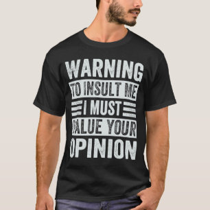 Waarschuwing voor belediging Ik moet je mening waa T-shirt