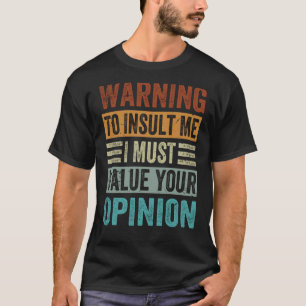 Waarschuwing voor belediging Ik moet je mening waa T-shirt