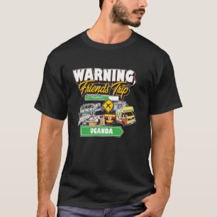 Waarschuwing Vriendenreis in uitvoering Oeganda Tr T-shirt