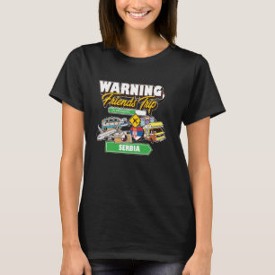 Waarschuwing Vriendenreis in uitvoering Servië Tra T-shirt