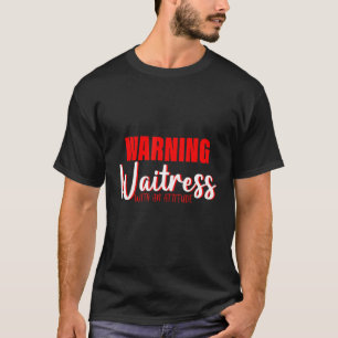 Waarschuwing Waitress met standvastigheid T-shirt