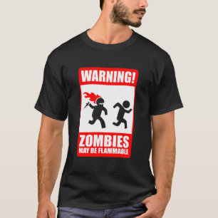 waarschuwing: zombies zijn brandbaar t-shirt