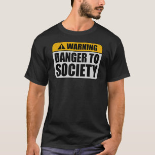 Waarschuwingsoffensief bedreigend voor maatschappe t-shirt