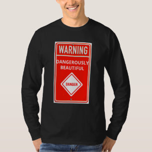 Waarschuwingsteken Gevaarlijk Mooi Gevaarteken T-shirt