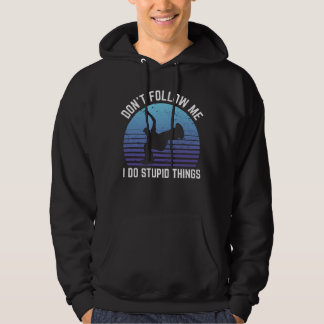 waarvan Follow Me I Do Stupid Things Breakdance Hoodie