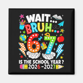 Wacht Bro 67 Is Het Schooljaar 2026 2027 6 7 Terug Magneet