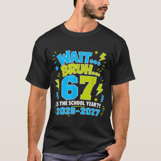 Wacht Bro 67 Is Het Schooljaar Wederom School 2026 T-shirt