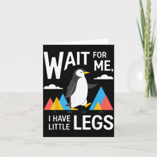 Wacht even, ik heb kleine benen Pinguïn Wandelen F Kaart