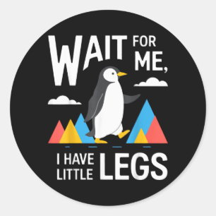 Wacht even, ik heb kleine benen Pinguïn Wandelen F Ronde Sticker