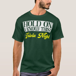 Wacht even, ik ken ditPub Quiz GameTrivia nacht T-shirt