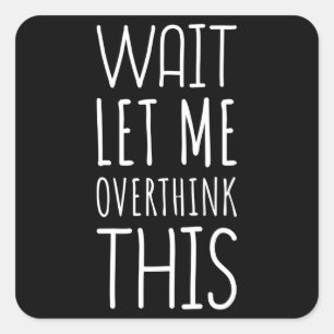 Wacht even ik overdenk deze Introvert Vierkante Sticker