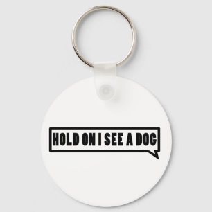 Wacht Even Ik Zie Een Hond Sleutelhanger