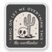 Wacht even, laat me deze overdenker overdenken sticker (Voorkant)