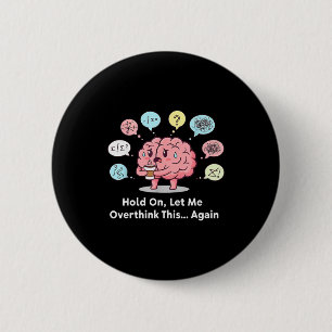 Wacht Even Laat Me Dit Brein Nog Eens Overdenken Ronde Button 5,7 Cm