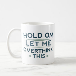 Wacht Even Laat Me Dit Even Overdenken Koffiemok