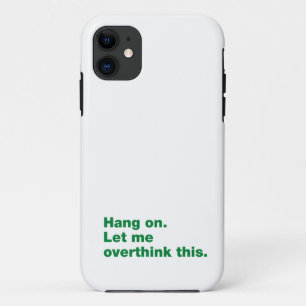 Wacht even. Laat me dit overdenken iPhone 11 Hoesje
