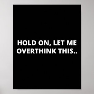 Wacht even, laat me dit overdenken _ Grappig hilar Poster