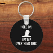 Wacht even. Laat me dit overdenken Sleutelhanger (Voorkant)
