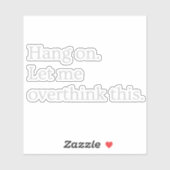 Wacht even. Laat me dit overdenken. Sticker (Vel)