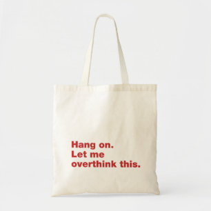 Wacht even. Laat me dit overdenken Tote Bag