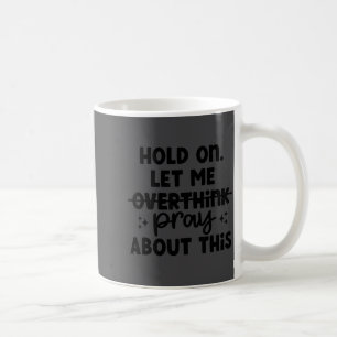 Wacht Even Laat Me Niet Te Veel Nadenken Bid Er Ov Koffiemok