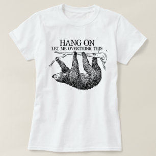 Wacht even, laat me overdenken deze slote T-shirt
