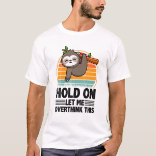 Wacht even, laat me overdenken grappige citaat Sar T-shirt