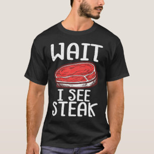 Wacht even, Steak Raw Steak Vat Food Beef Koe Gril T-shirt