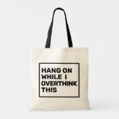 Wacht even terwijl ik dit zwart en wit overdenk tote bag (Achterkant)