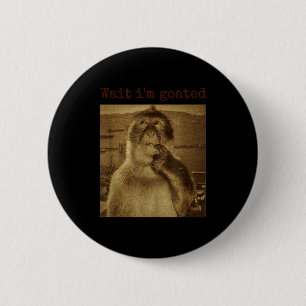 Wacht, ik ben Goated Grappige Denkende Aap Meme Vi Ronde Button 5,7 Cm