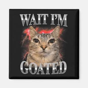 Wacht, ik ben Goated Kat Silly Grappige Kat Meme M Magneet