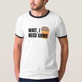Wacht, ik heb koffie nodig – Grappige koffiebeker T-shirt