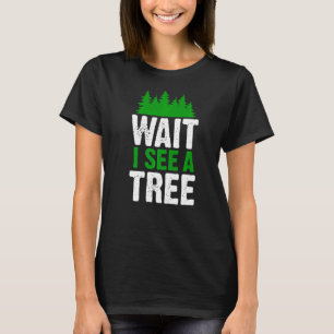 Wacht, ik zie een boom boswachter houthakker houth t-shirt