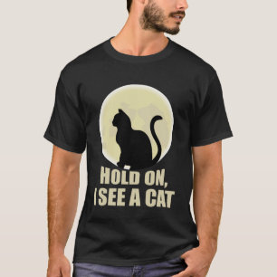 Wacht ik zie een katTee sarcastische kat Gezegden T-shirt