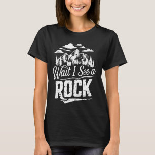 Wacht, ik zie een rots grappige geologie en geoloo t-shirt