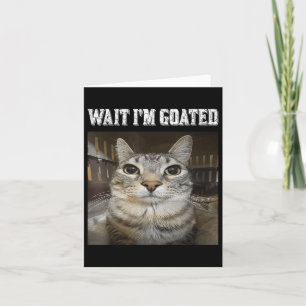 Wacht Im Goated Cat Humor Meme Kaart