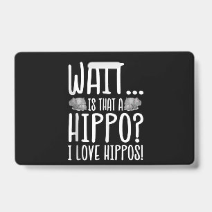Wacht is dat een hippo? Ik hou van Hippos! Badge