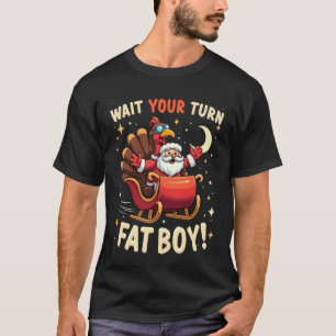 🎅🦃Wacht je beurt, dikke jongen! Grappige kalkoen T-shirt
