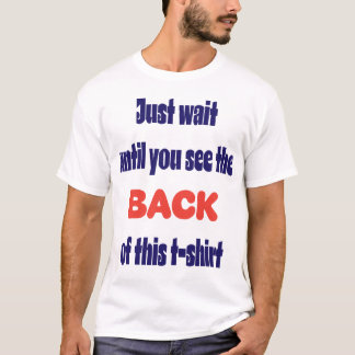Wacht maar tot je de achterkant ziet t-shirt