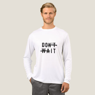 Wacht Niet Witte Motiverende Lange Mouwen T-Shirt