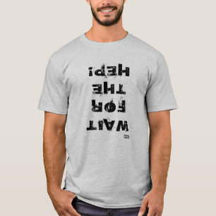Wacht op de Hep! Mannen T-Shirt
